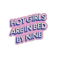 Bold text: Hot girls in bed by nine.