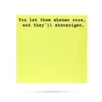 "Let Them Shenan Once" Sticky Notes
