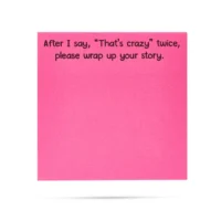 "After I Say, 'That's Crazy'"- Sticky Notes