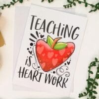 "Teaching Is Heart Work" Greeting Card