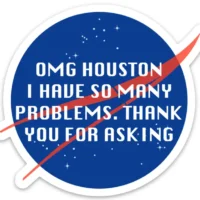 "OMG Houston, So many problems..." Sticker