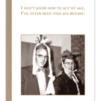 Act My Age- Shannon Martin Birthday Card