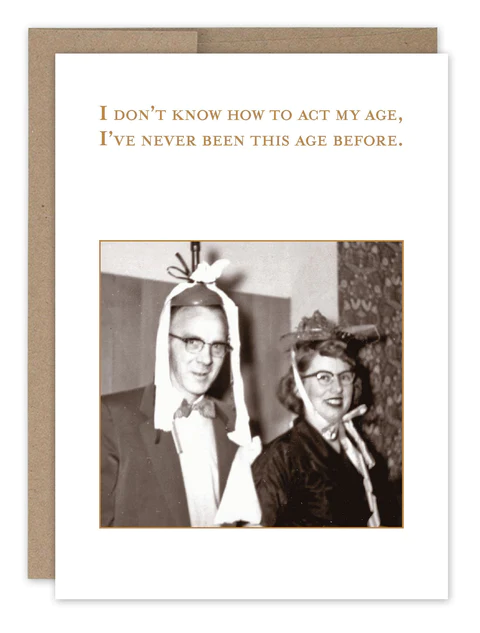 Act My Age- Shannon Martin Birthday Card