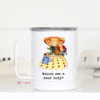 Wanna See a Dead Body? Travel Mug